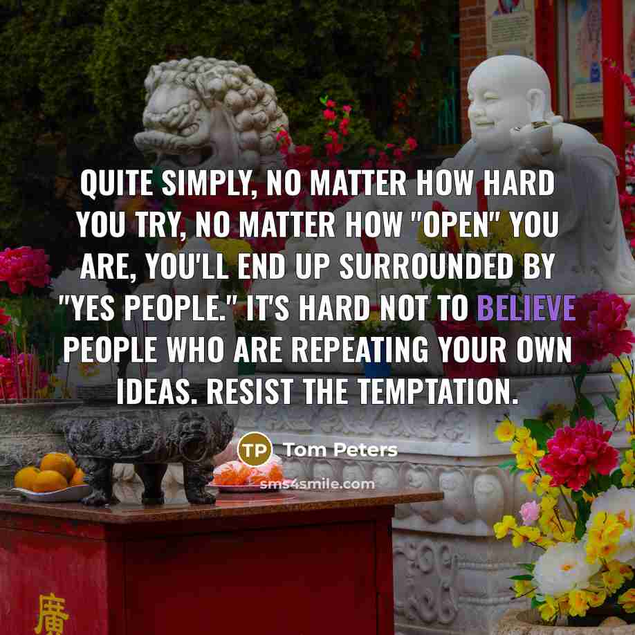 “Quite simply, no matter how hard you try, no matter…” quote by Tom Peters