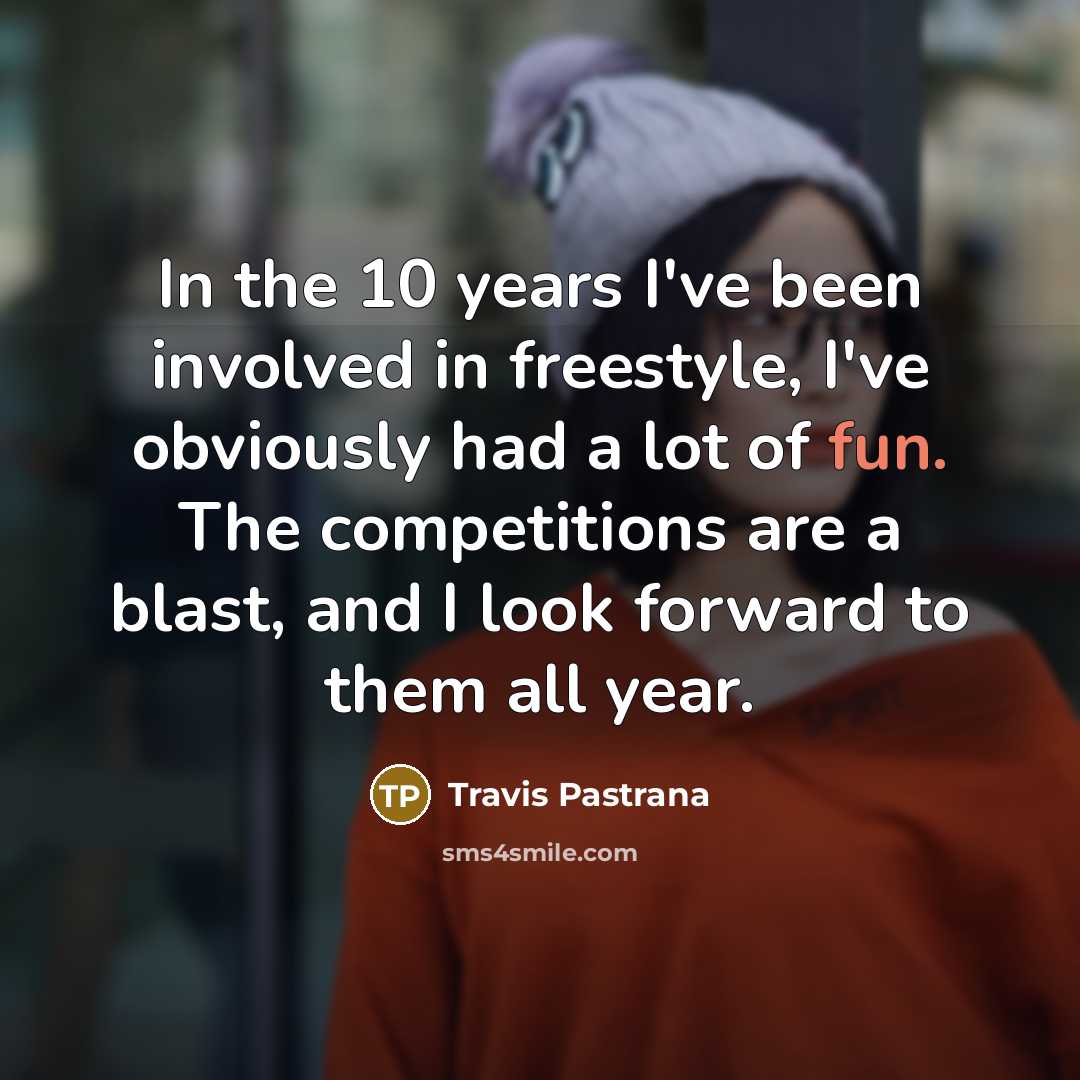 “In the 10 years I've been involved in freestyle, I've…” quote by Travis Pastrana