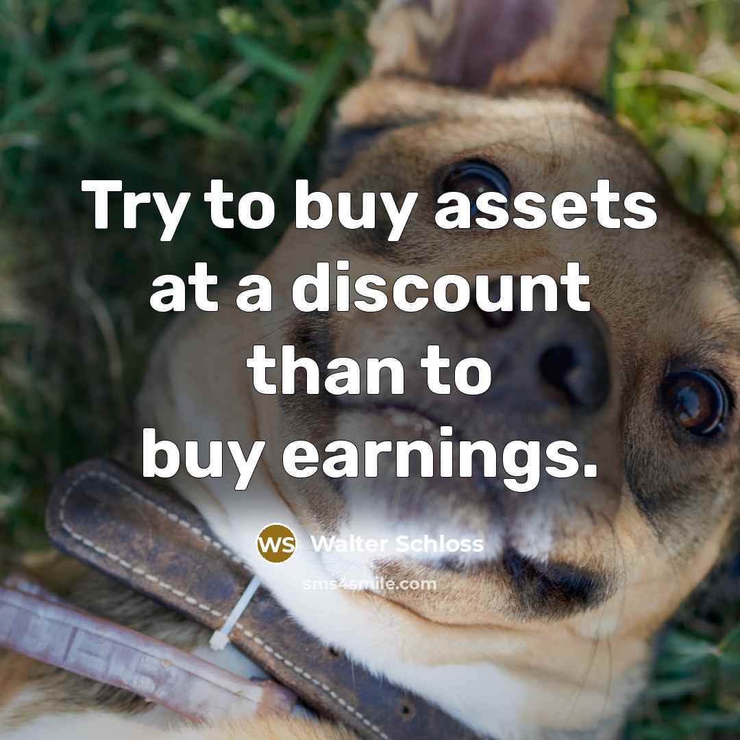 “Try to buy assets at a discount than to buy…” quote by Walter Schloss
