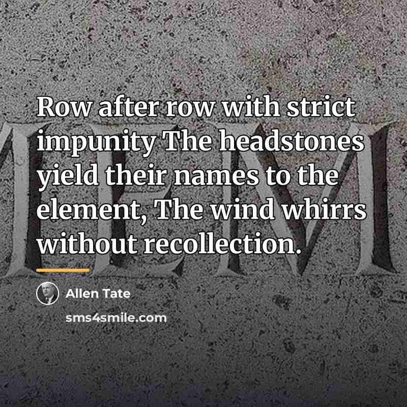 “Row after row with strict impunity The headstones yield their…” quote by Allen Tate