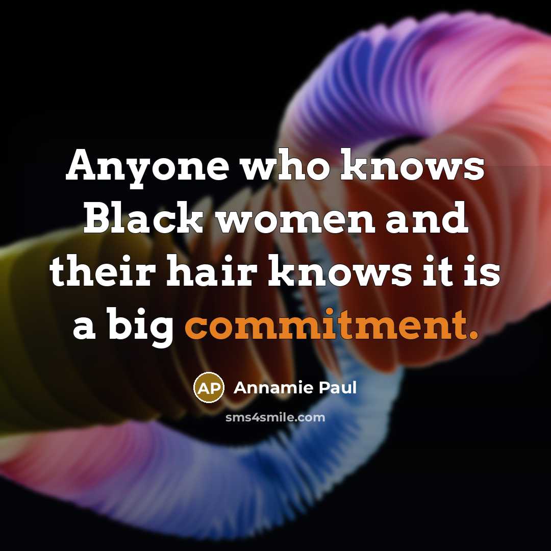 “Anyone who knows Black women and their hair knows it…” quote by Annamie Paul