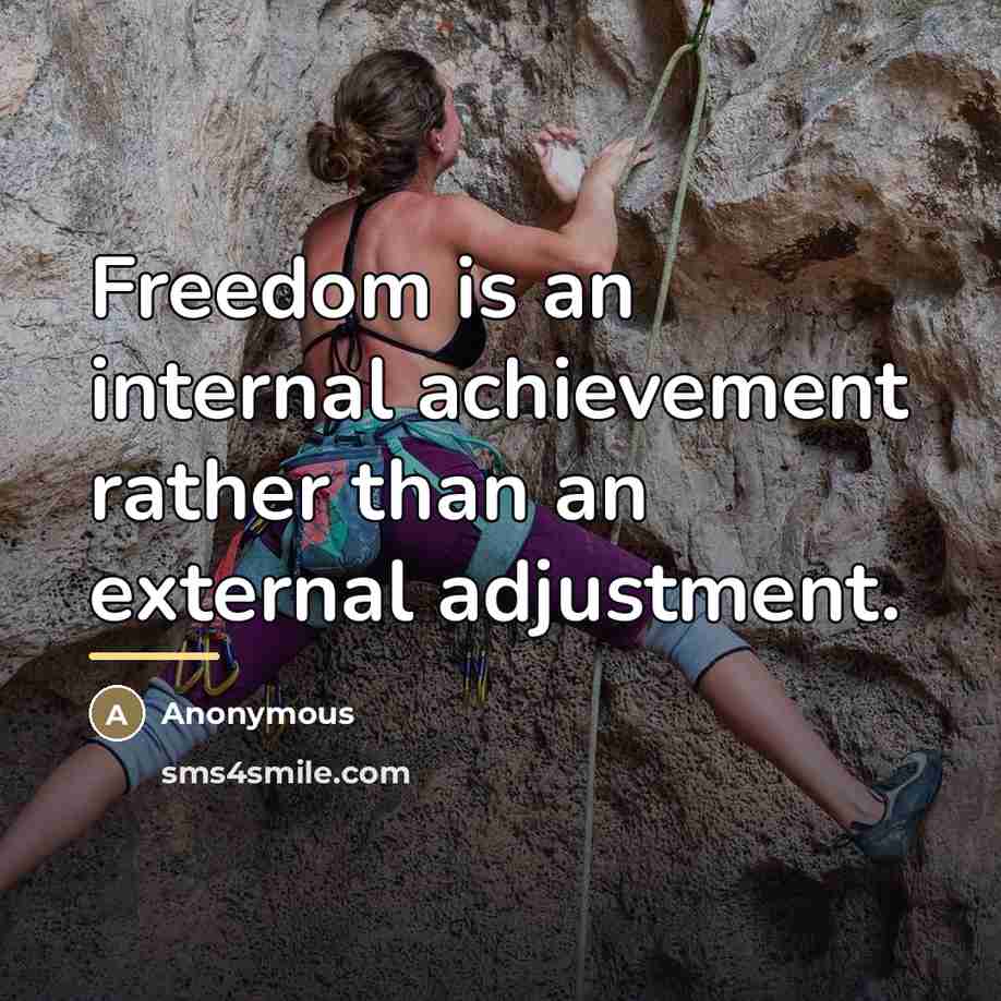 “Freedom is an internal achievement rather than an external adjustment.…” quote by Anonymous