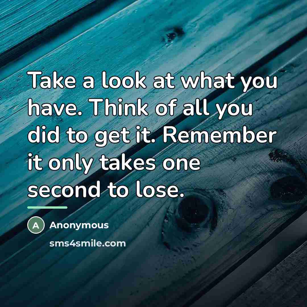 “Take a look at what you have. Think of all…” quote by Anonymous