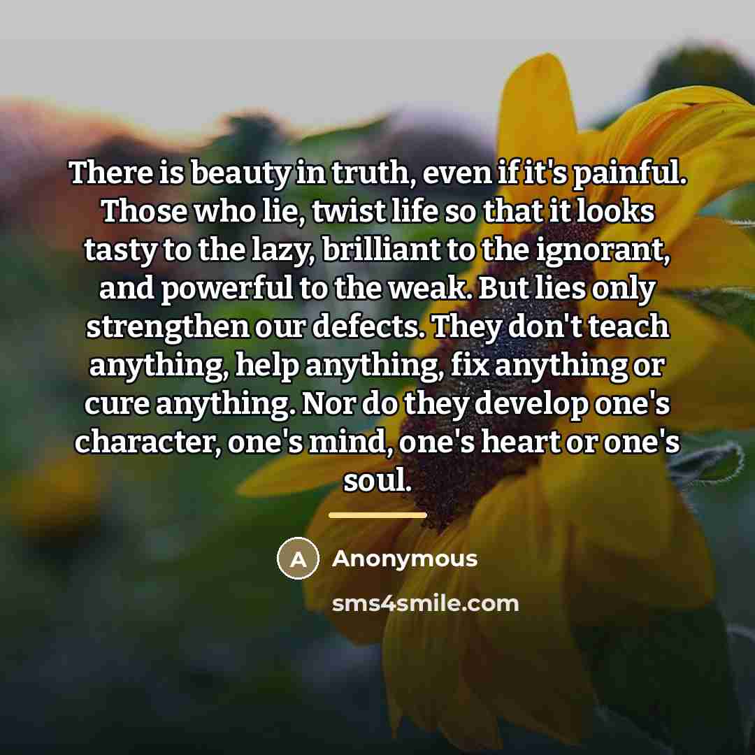 “There is beauty in truth, even if it's painful. Those…” quote by Anonymous