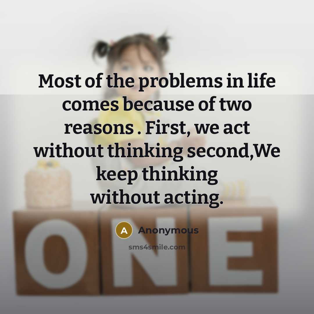 “Most of the problems in life comes because of two…” quote by Anonymous