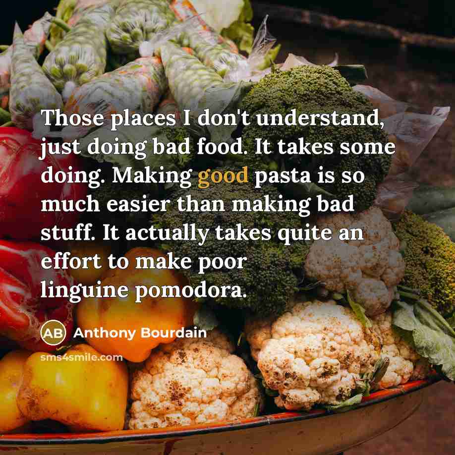 “Those places I don't understand, just doing bad food. It…” quote by Anthony Bourdain