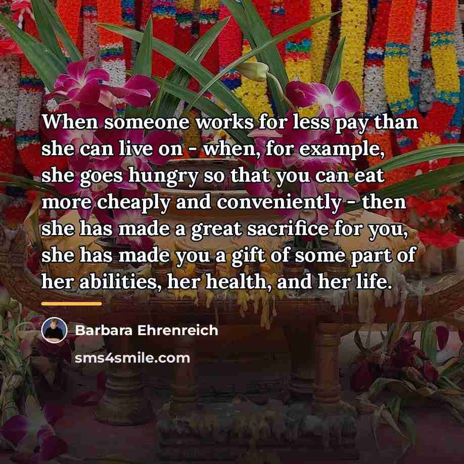 “When someone works for less pay than she can live…” quote by Barbara Ehrenreich