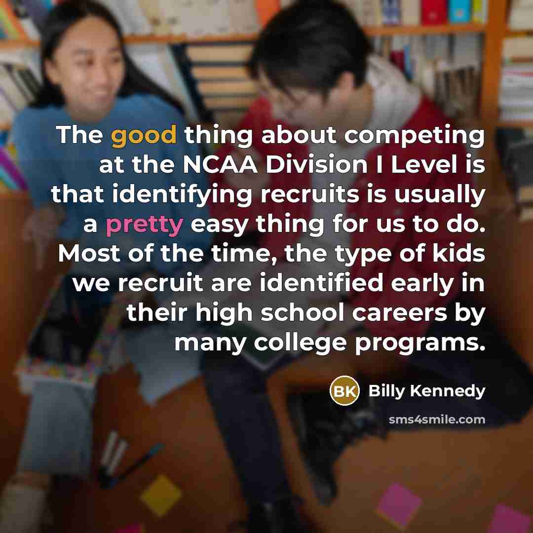 “The good thing about competing at the NCAA Division I…” quote by Billy Kennedy