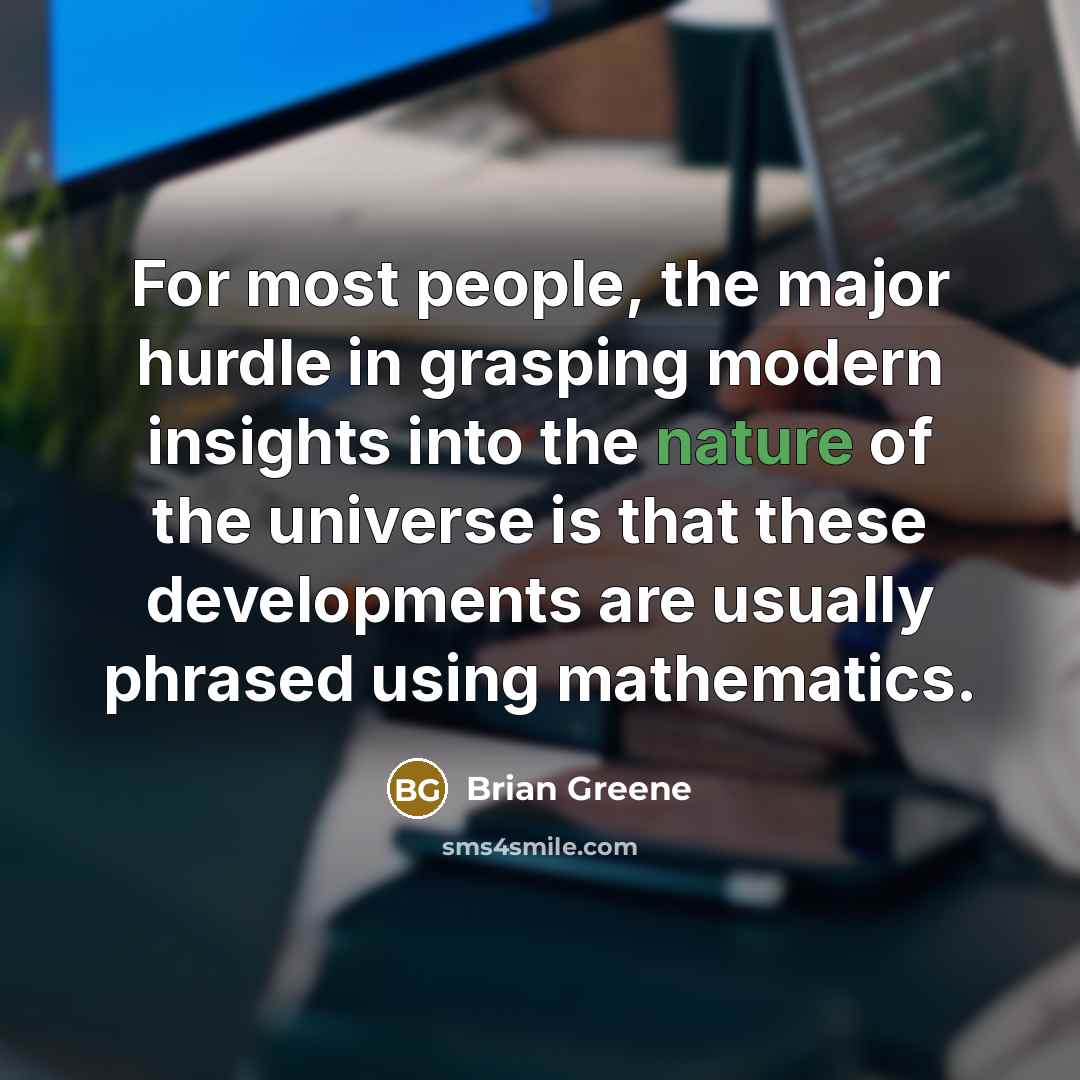 “For most people, the major hurdle in grasping modern insights…” quote by Brian Greene