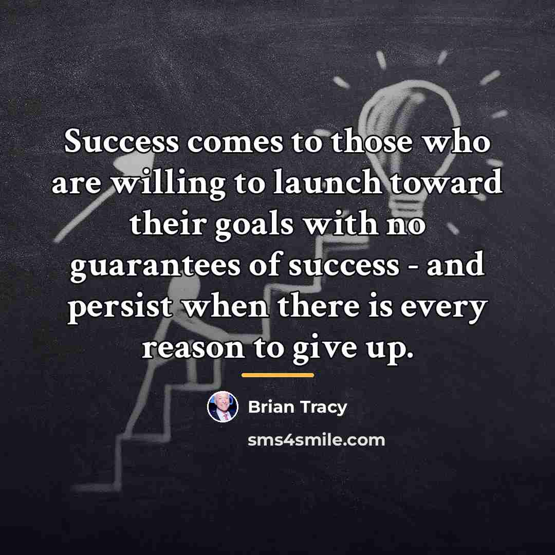 “Success comes to those who are willing to launch toward…” quote by Brian Tracy
