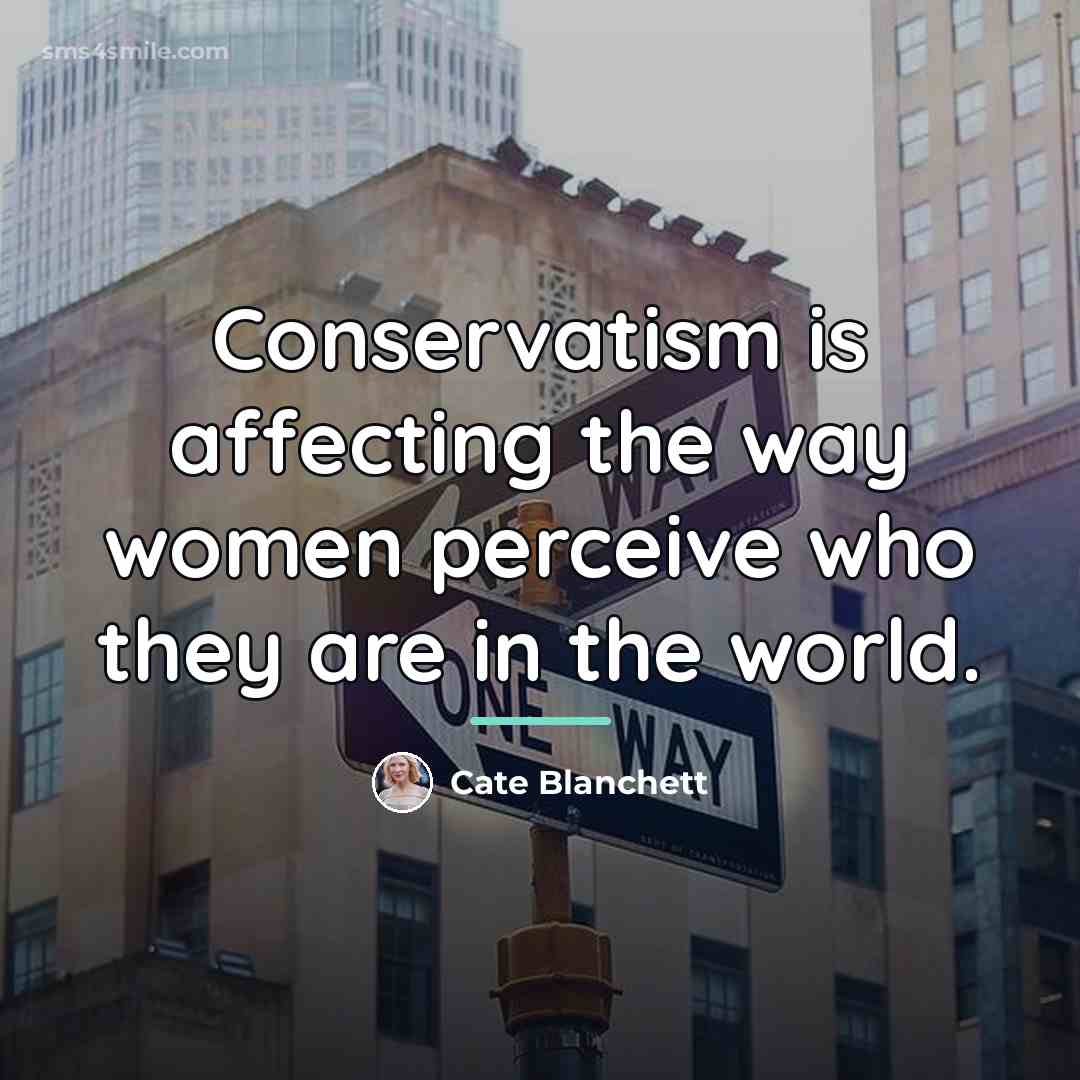 “Conservatism is affecting the way women perceive who they are…” quote by Cate Blanchett