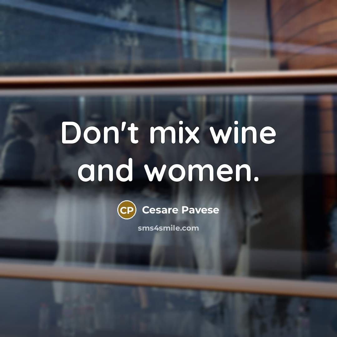 “Don't mix wine and women.…” quote by Cesare Pavese