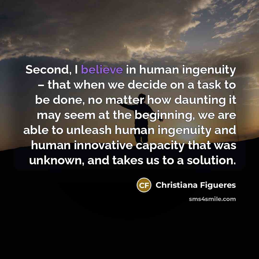 “Second, I believe in human ingenuity – that when we…” quote by Christiana Figueres