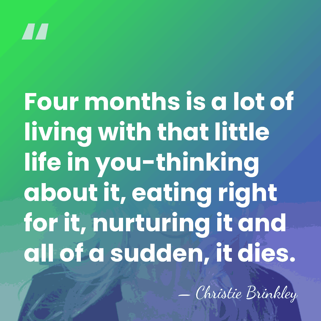 Four months is a lot of living with that little life in&hellip; - Christie Brinkley
