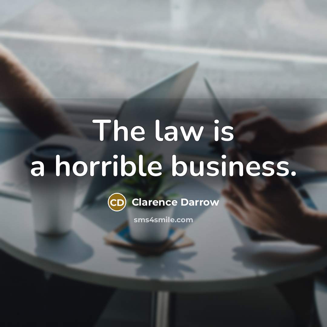 “The law is a horrible business.…” quote by Clarence Darrow