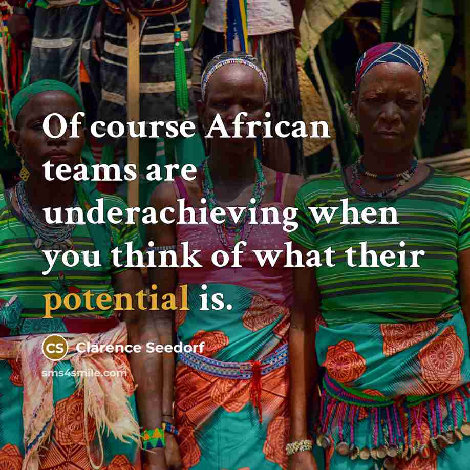 “Of course African teams are underachieving when you think of…” quote by Clarence Seedorf