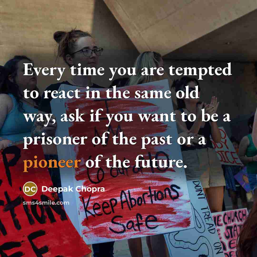 “Every time you are tempted to react in the same…” quote by Deepak Chopra