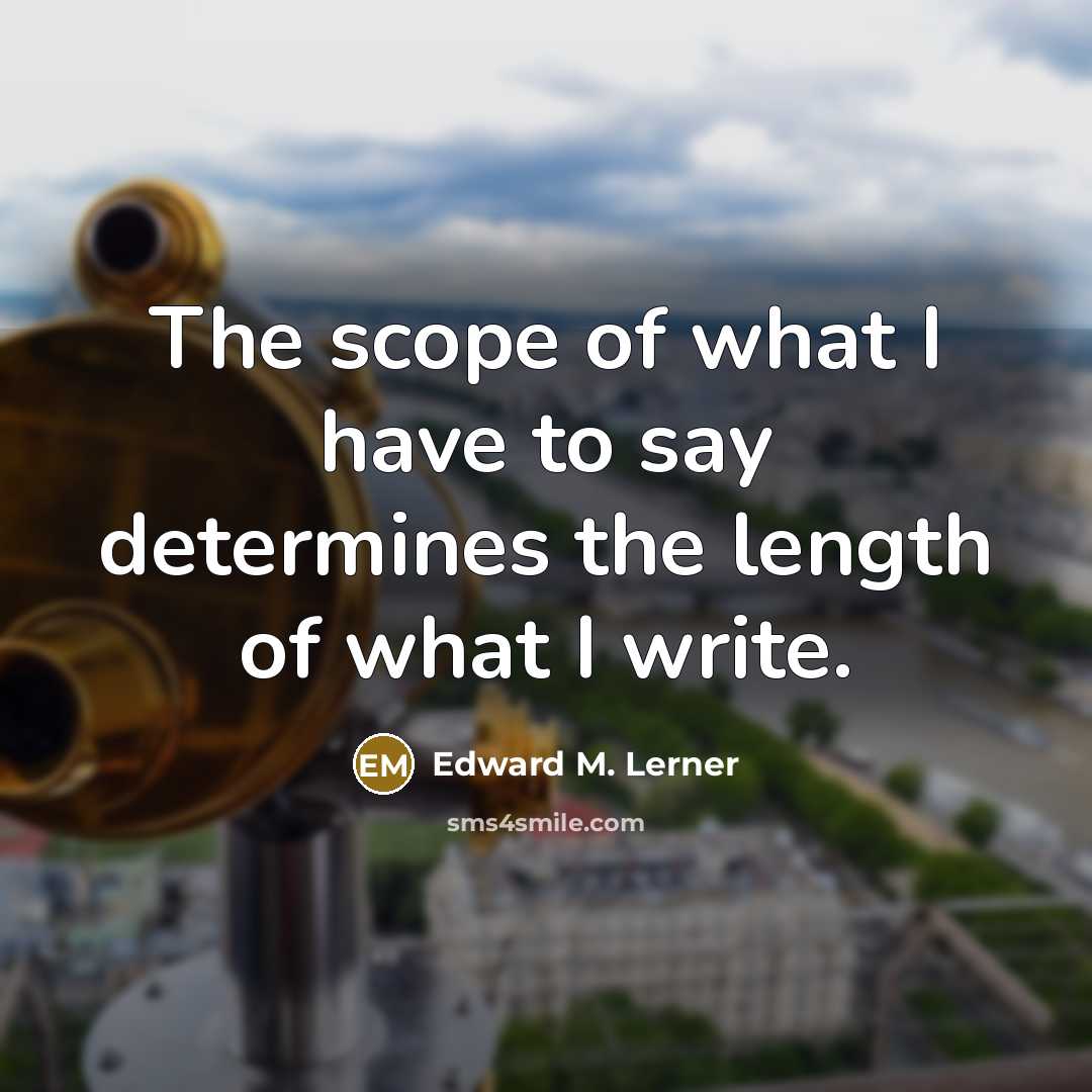 “The scope of what I have to say determines the…” quote by Edward M. Lerner