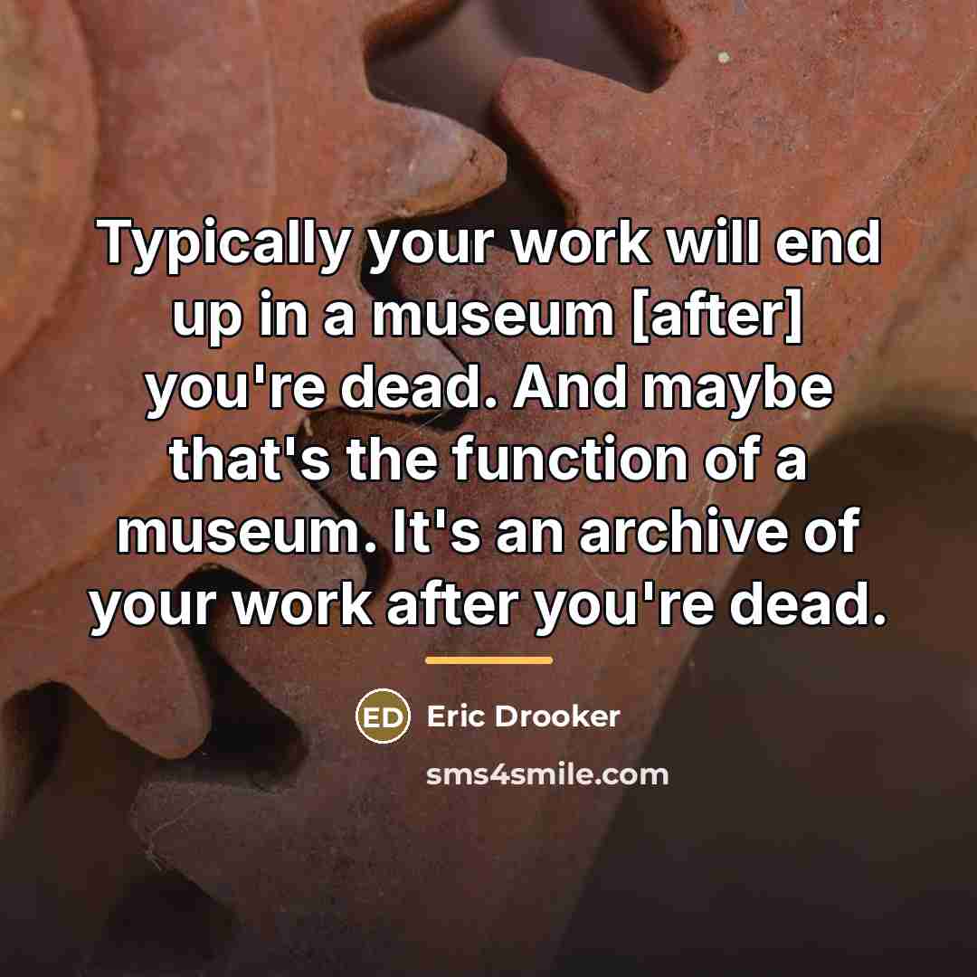 “Typically your work will end up in a museum [after]…” quote by Eric Drooker