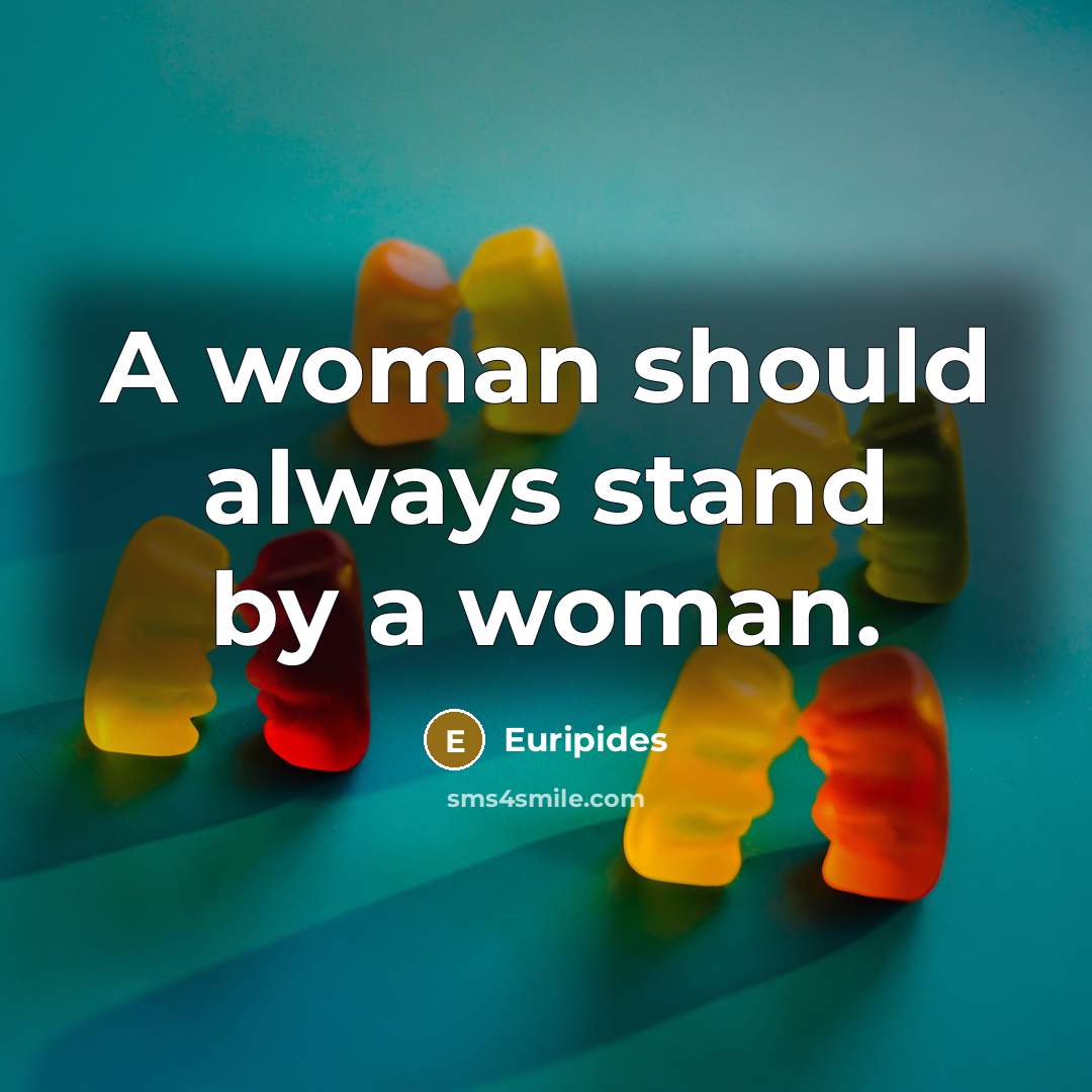 “A woman should always stand by a woman.…” quote by Euripides