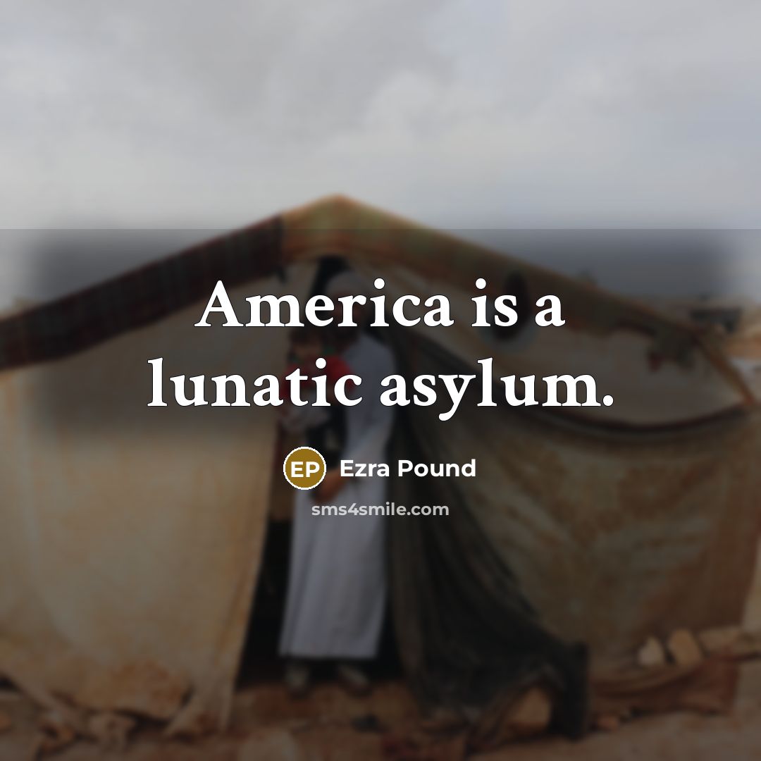 “America is a lunatic asylum.…” quote by Ezra Pound