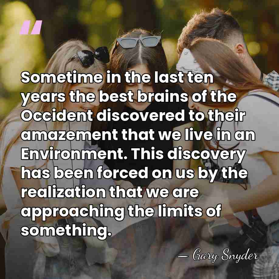 Sometime in the last ten years the best brains of the Occident&hellip; - Gary Snyder