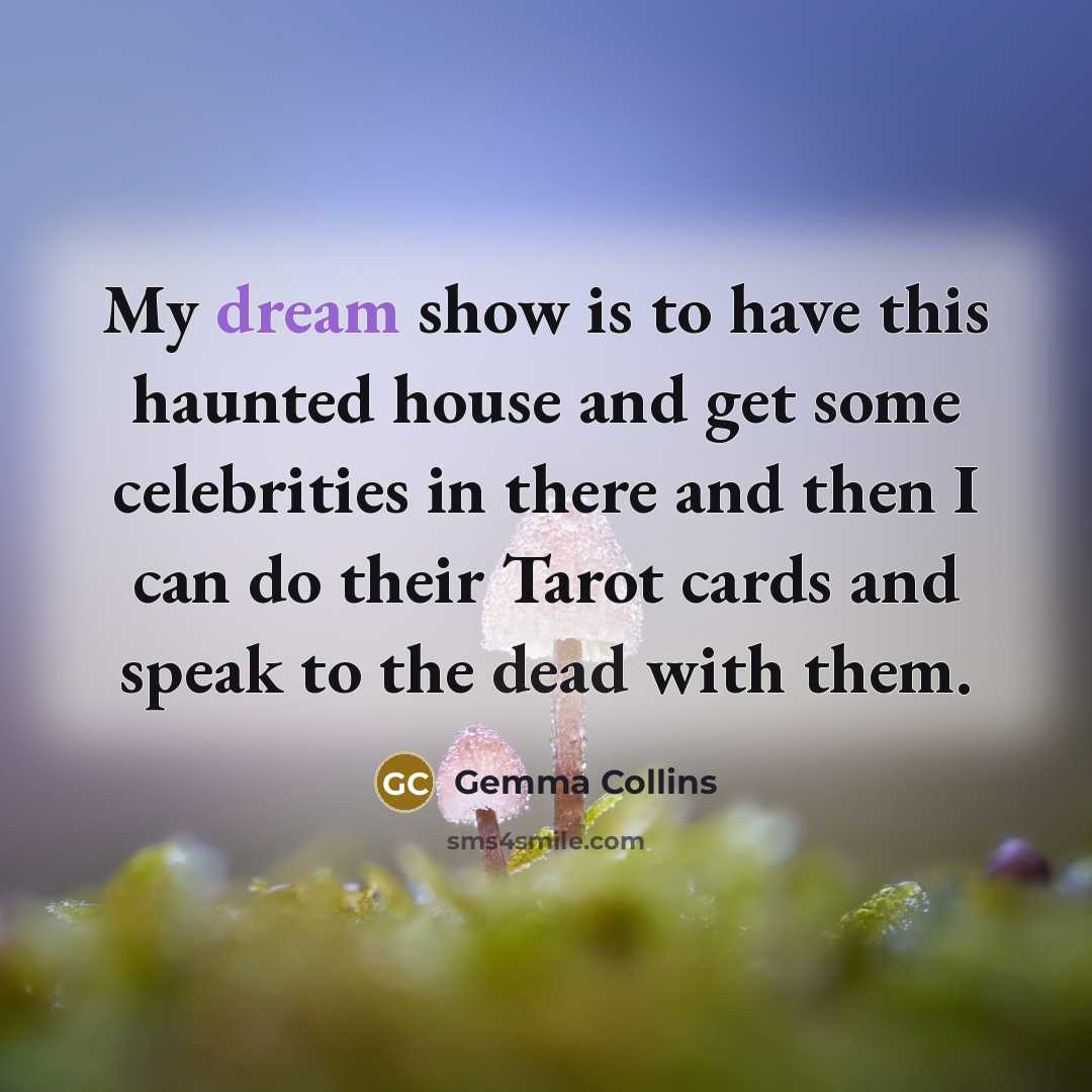 “My dream show is to have this haunted house and…” quote by Gemma Collins