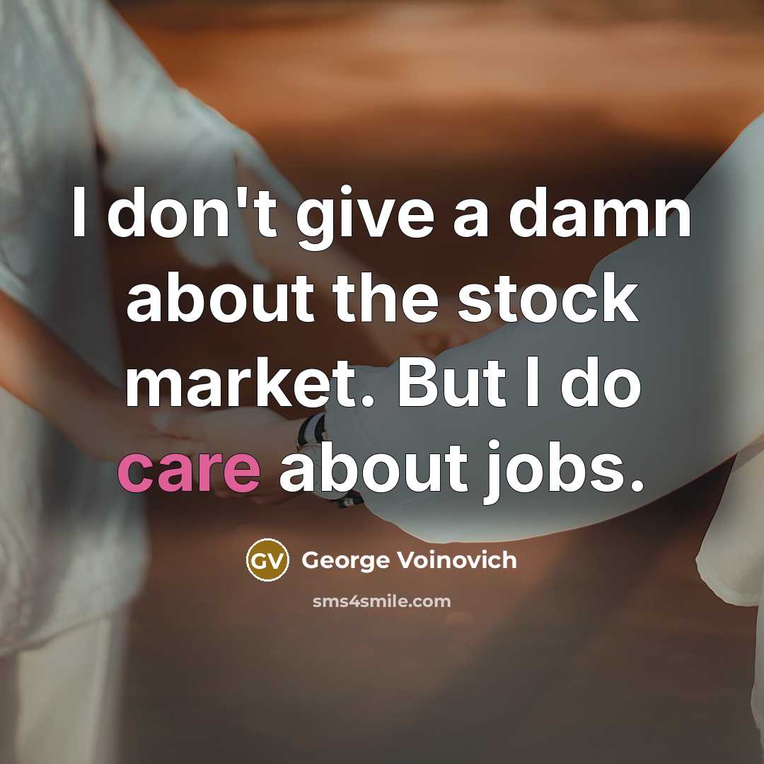 “I don't give a damn about the stock market. But…” quote by George Voinovich