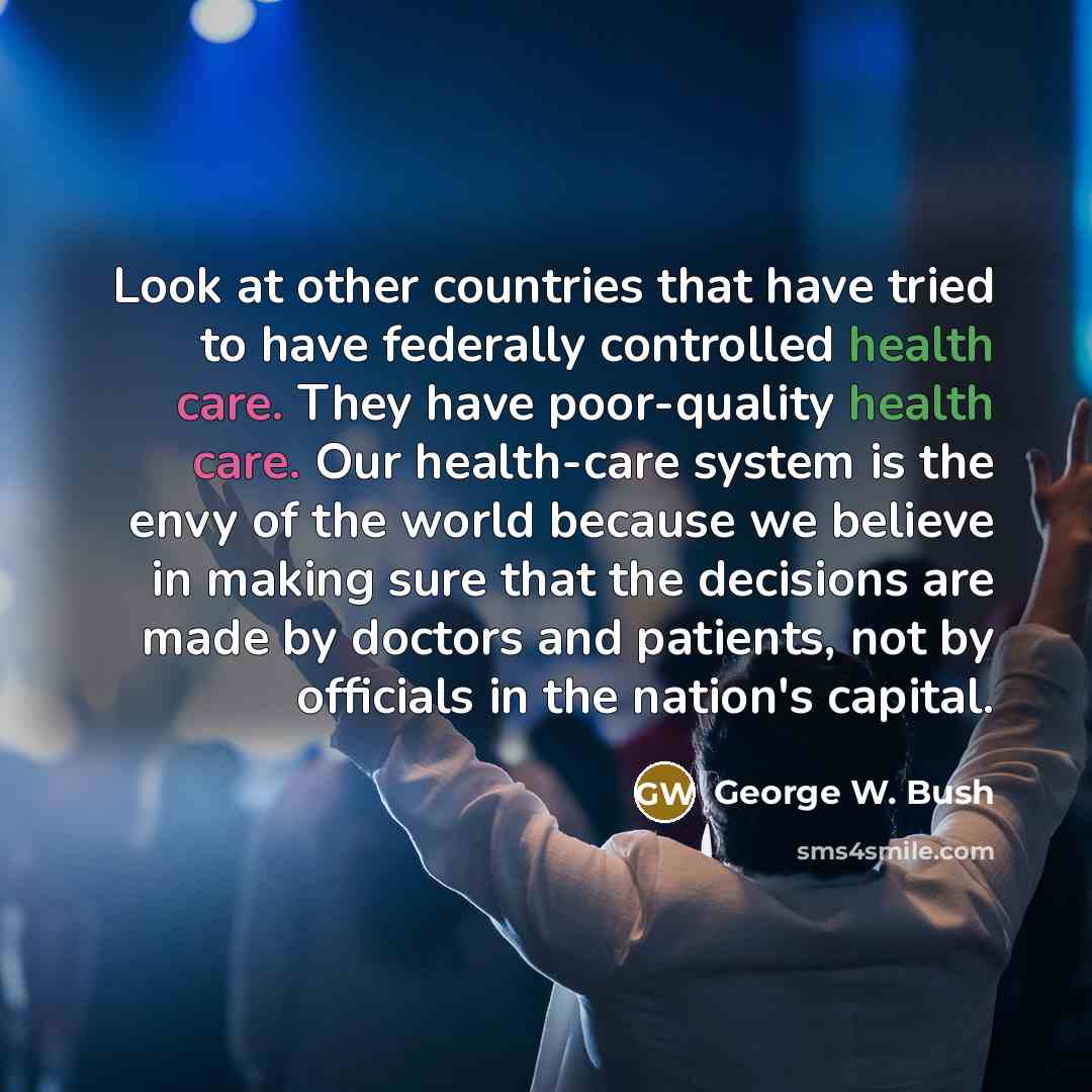 “Look at other countries that have tried to have federally…” quote by George W. Bush