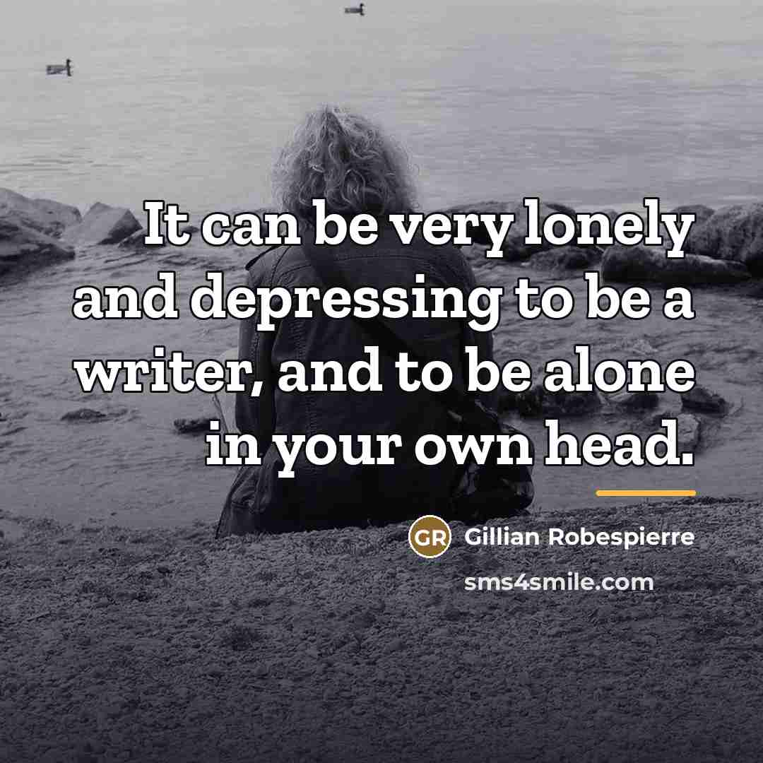 “It can be very lonely and depressing to be a…” quote by Gillian Robespierre