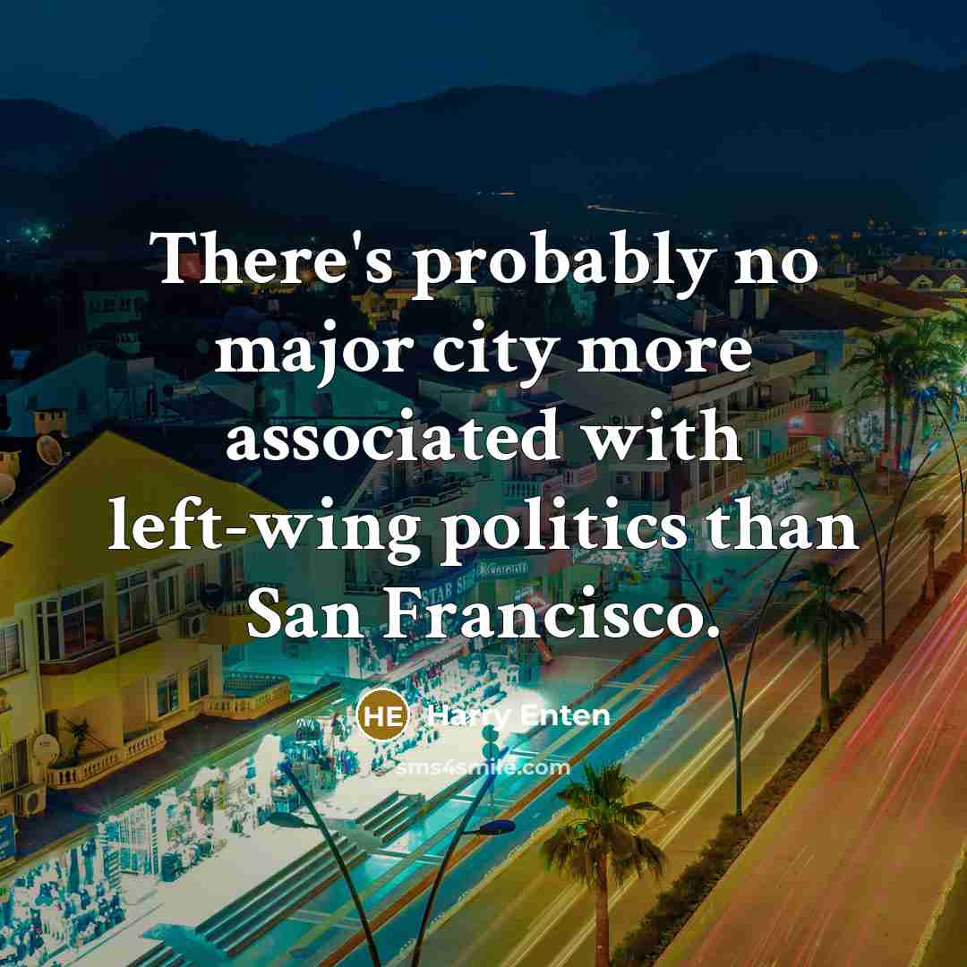 “There's probably no major city more associated with left-wing politics…” quote by Harry Enten