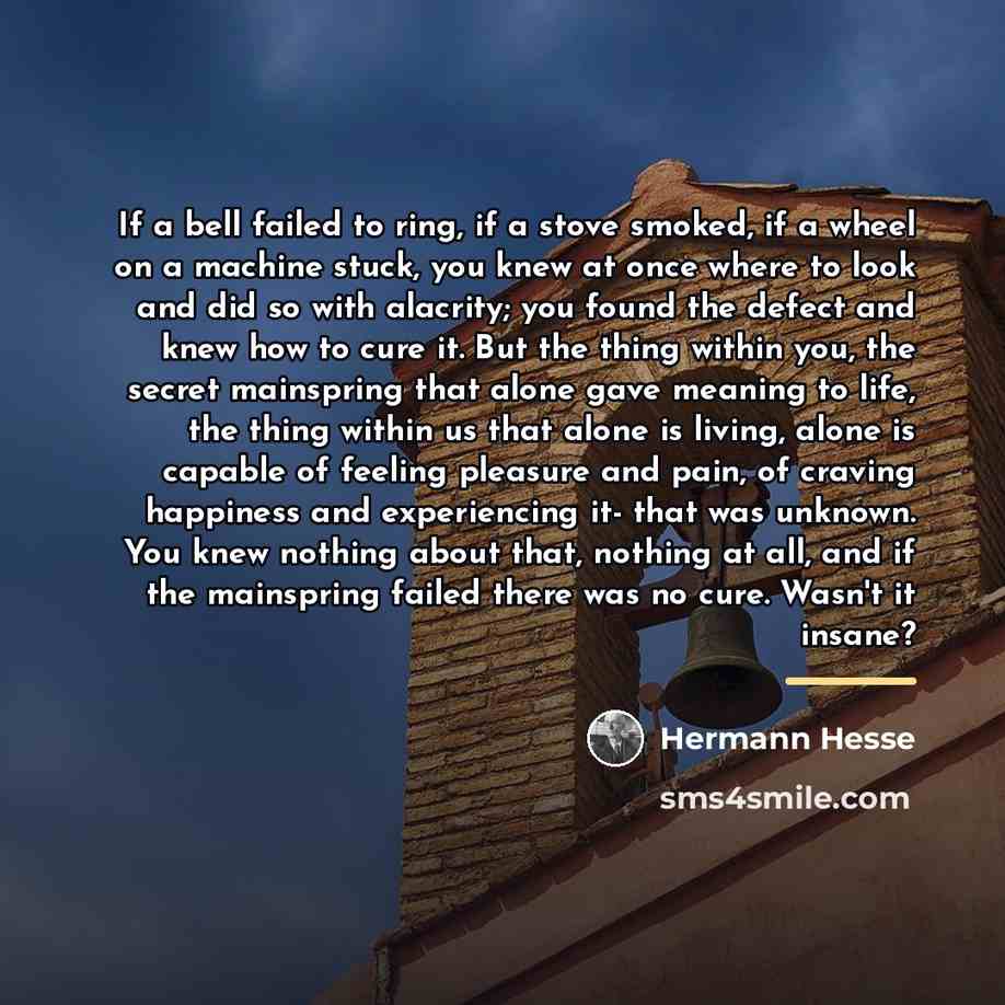 “If a bell failed to ring, if a stove smoked,…” quote by Hermann Hesse