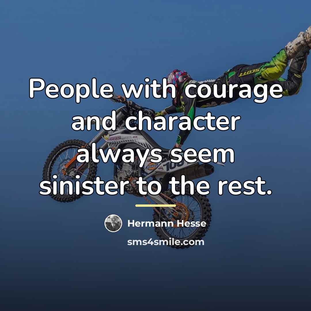 “People with courage and character always seem sinister to the…” quote by Hermann Hesse
