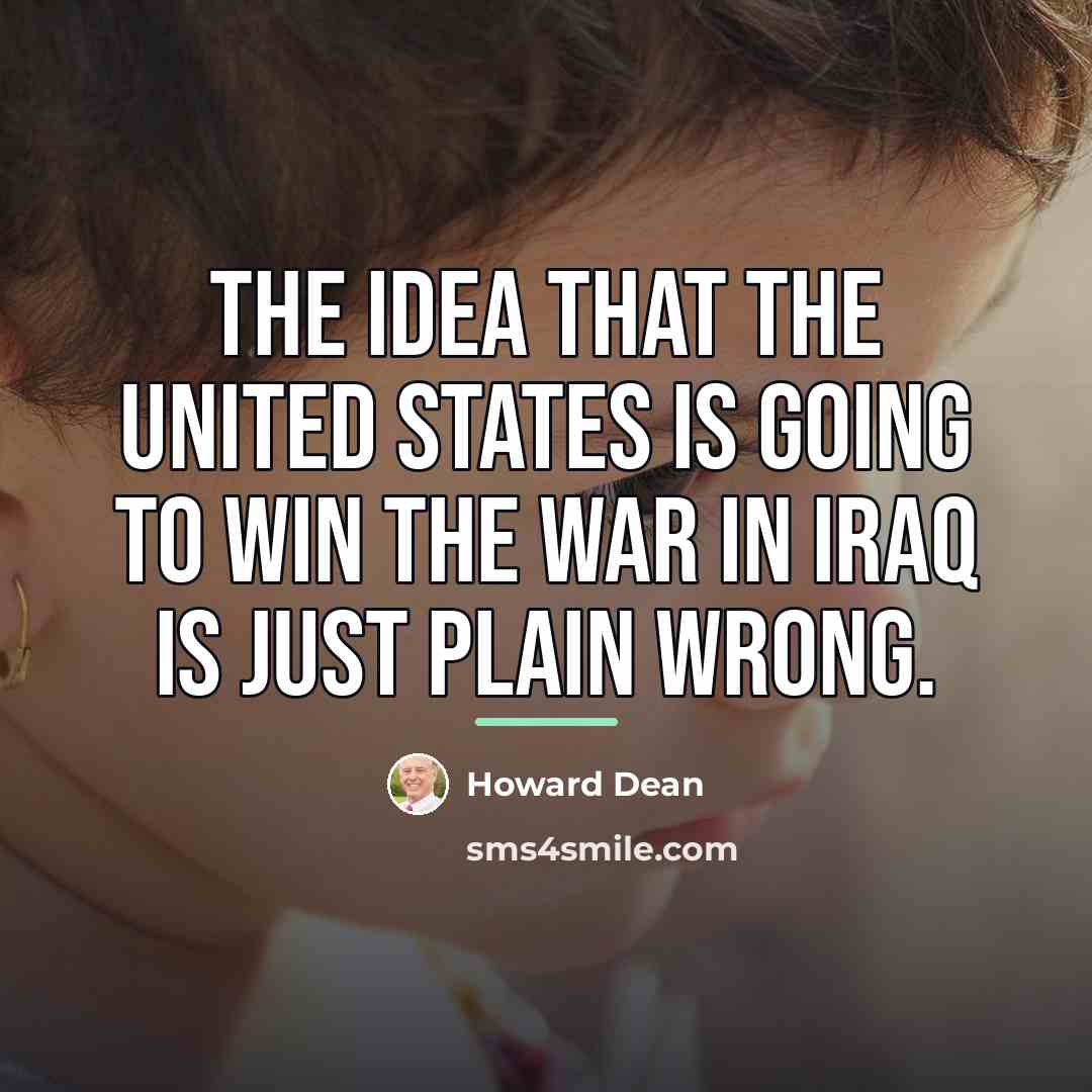 “The idea that the United States is going to win…” quote by Howard Dean