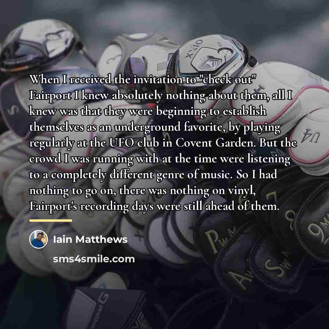 “When I received the invitation to "check out" Fairport I…” quote by Iain Matthews