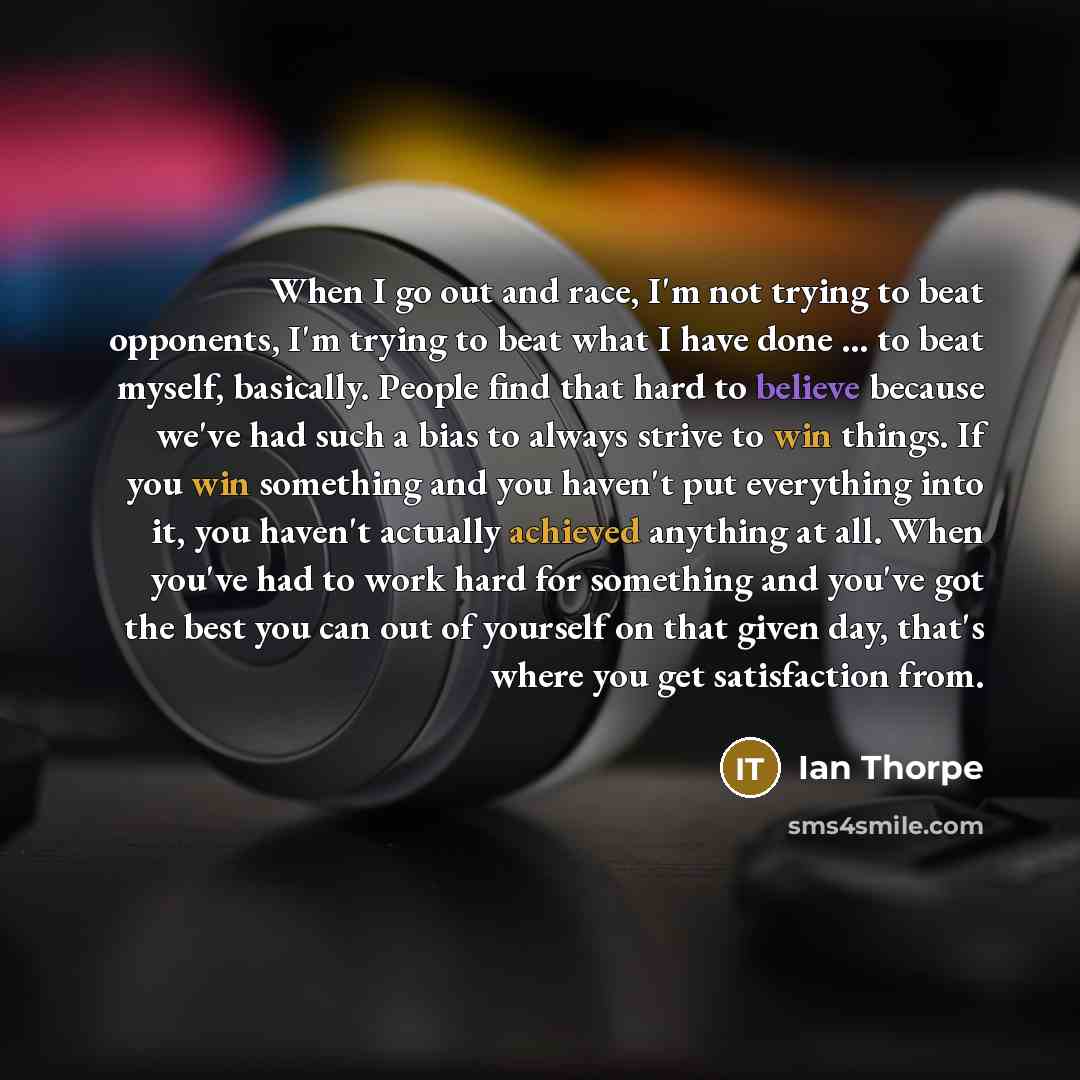 “When I go out and race, I'm not trying to…” quote by Ian Thorpe