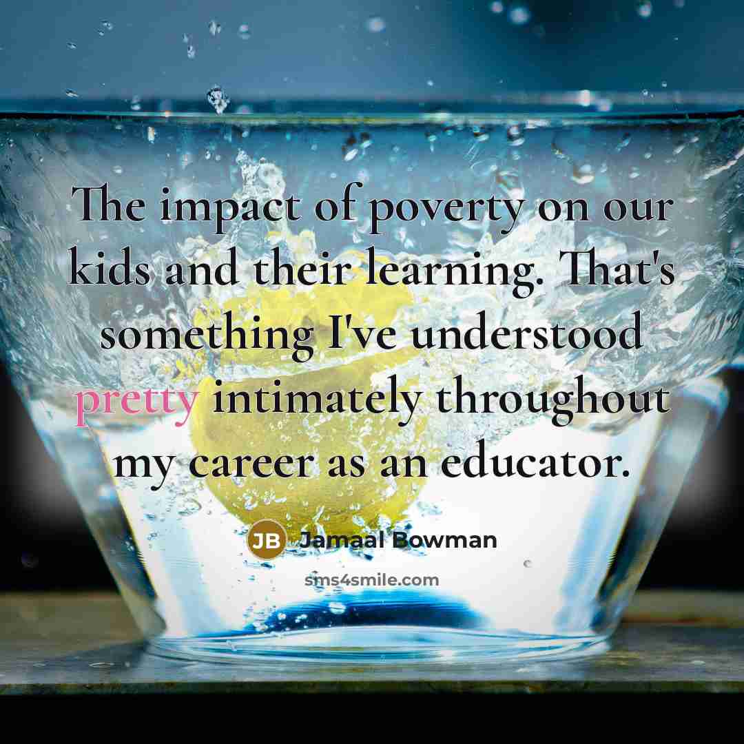 “The impact of poverty on our kids and their learning.…” quote by Jamaal Bowman