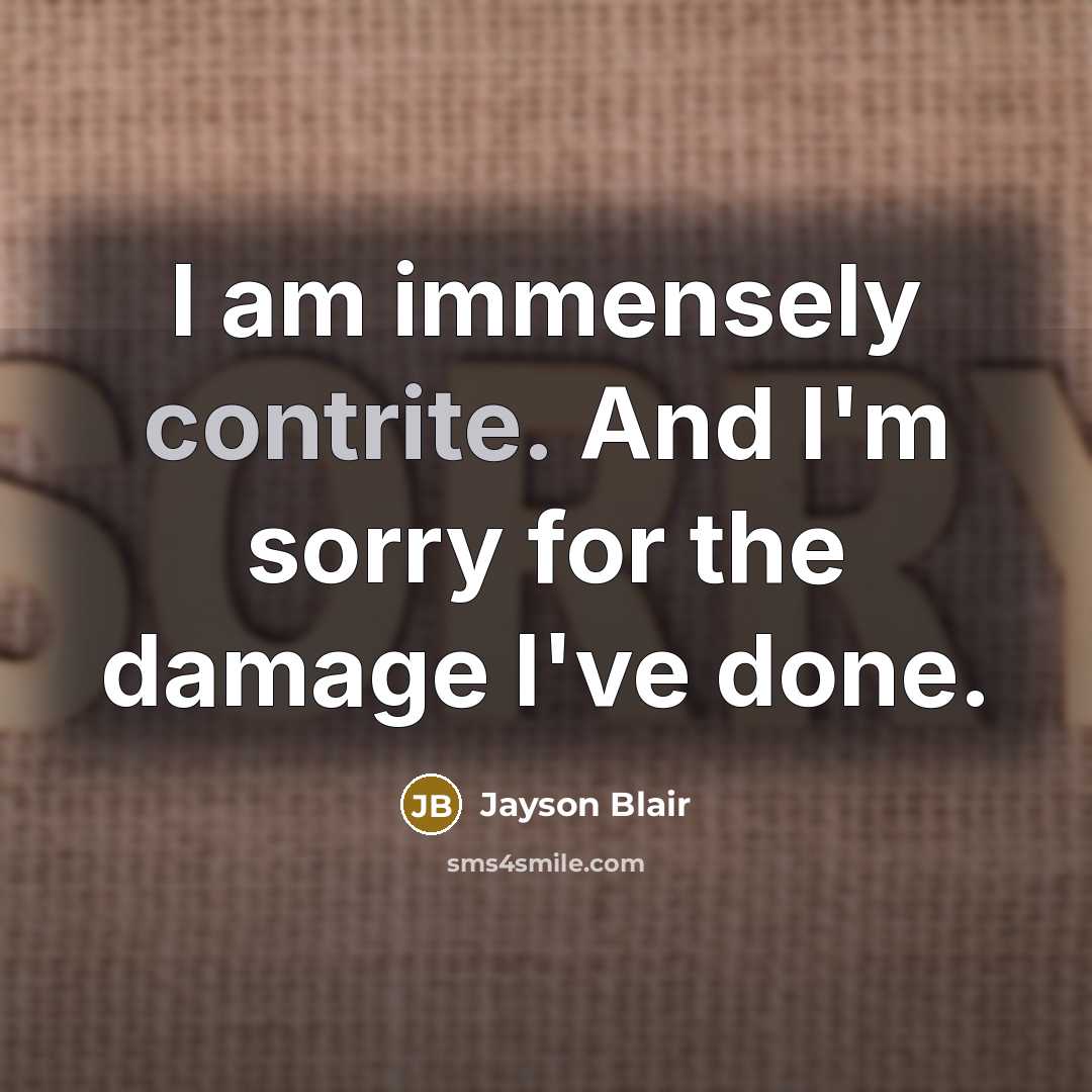 “I am immensely contrite. And I'm sorry for the damage…” quote by Jayson Blair