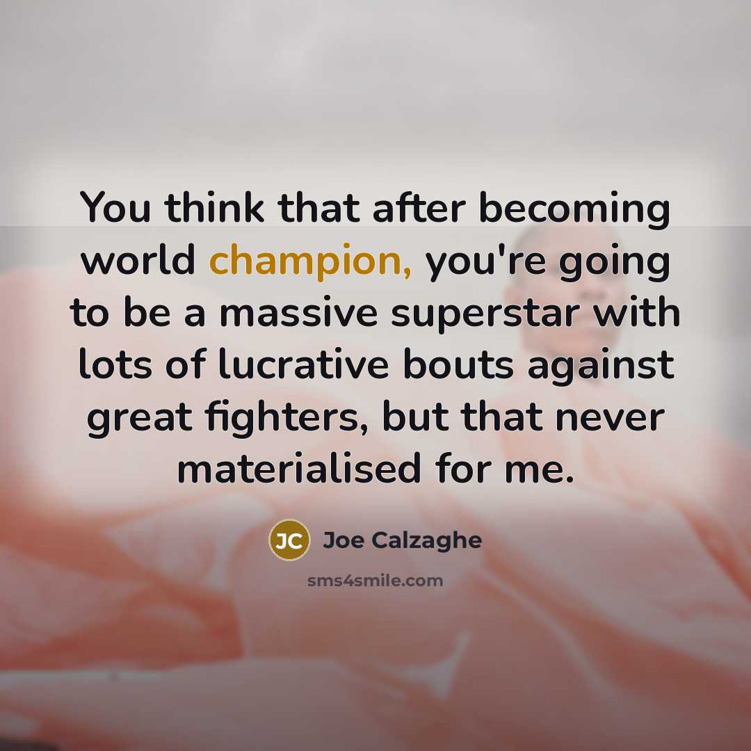 “You think that after becoming world champion, you're going to…” quote by Joe Calzaghe