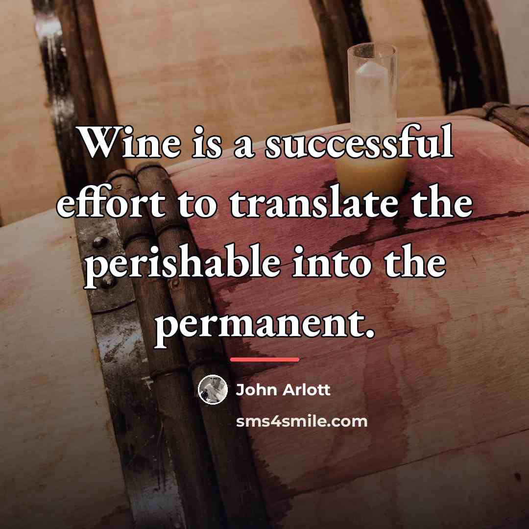 “Wine is a successful effort to translate the perishable into…” quote by John Arlott