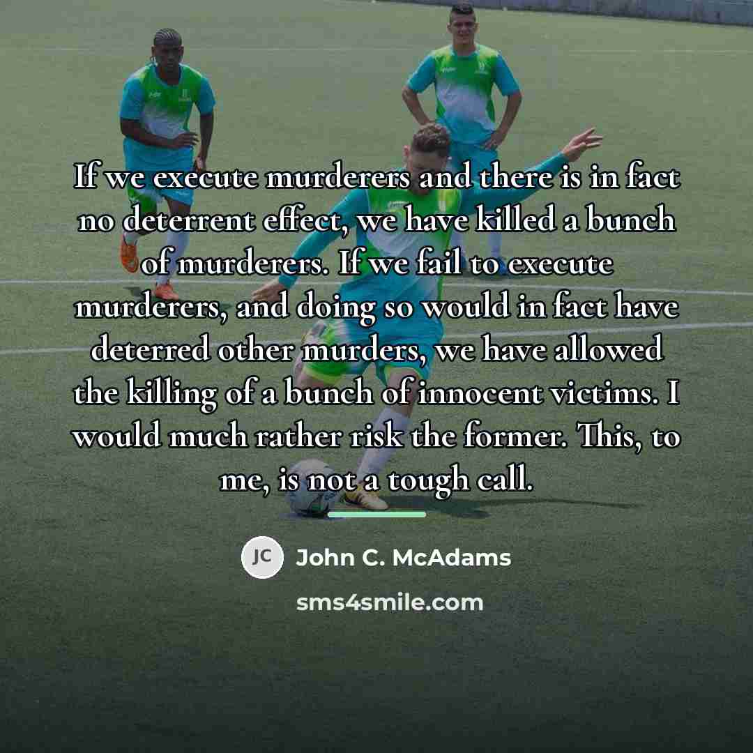 “If we execute murderers and there is in fact no…” quote by John C. McAdams