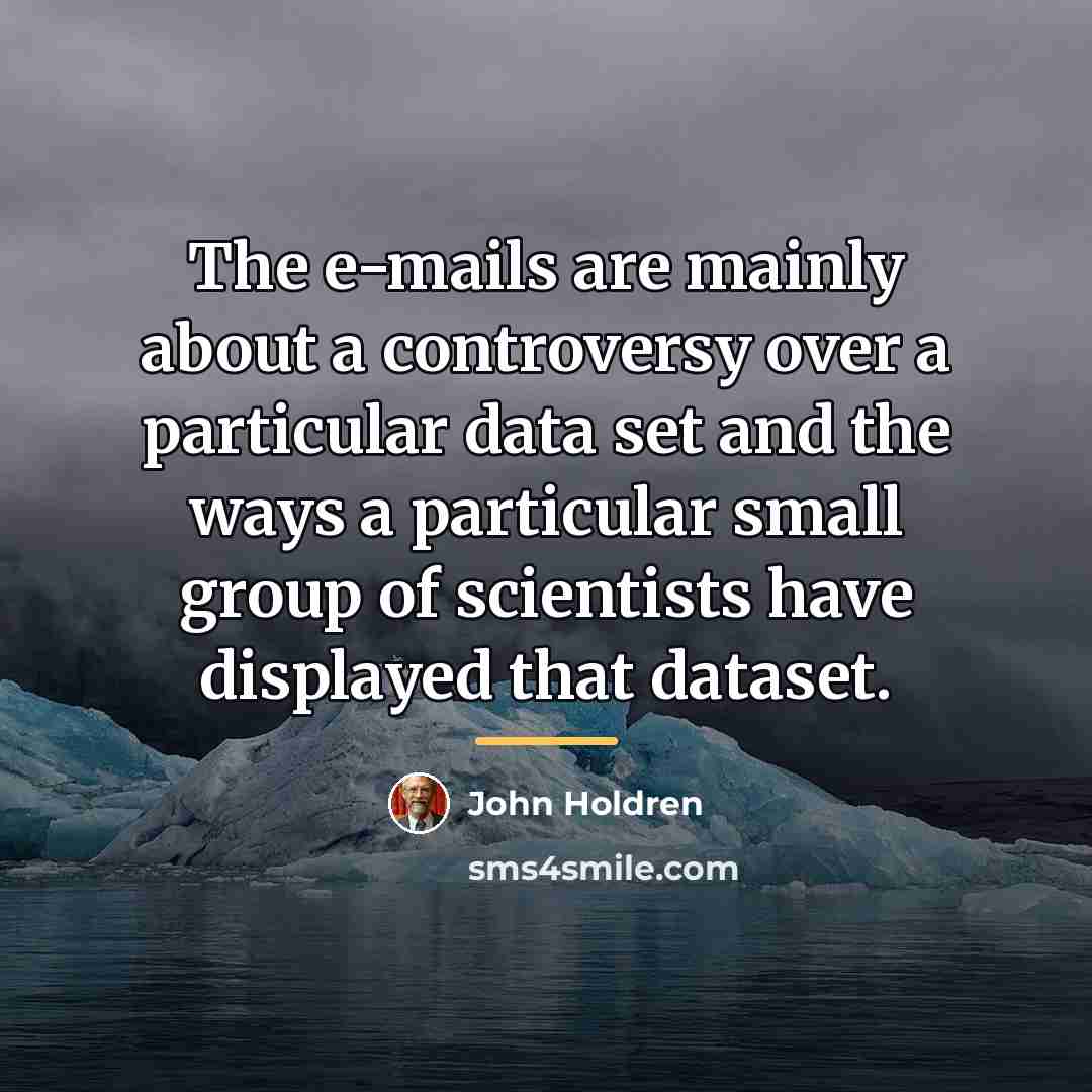 “The e-mails are mainly about a controversy over a particular…” quote by John Holdren
