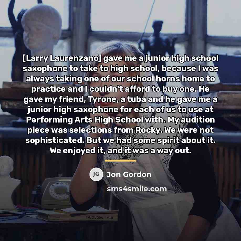 “[Larry Laurenzano] gave me a junior high school saxophone to…” quote by Jon Gordon