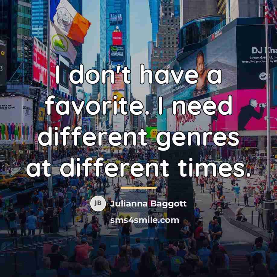 “I don't have a favorite. I need different genres at…” quote by Julianna Baggott