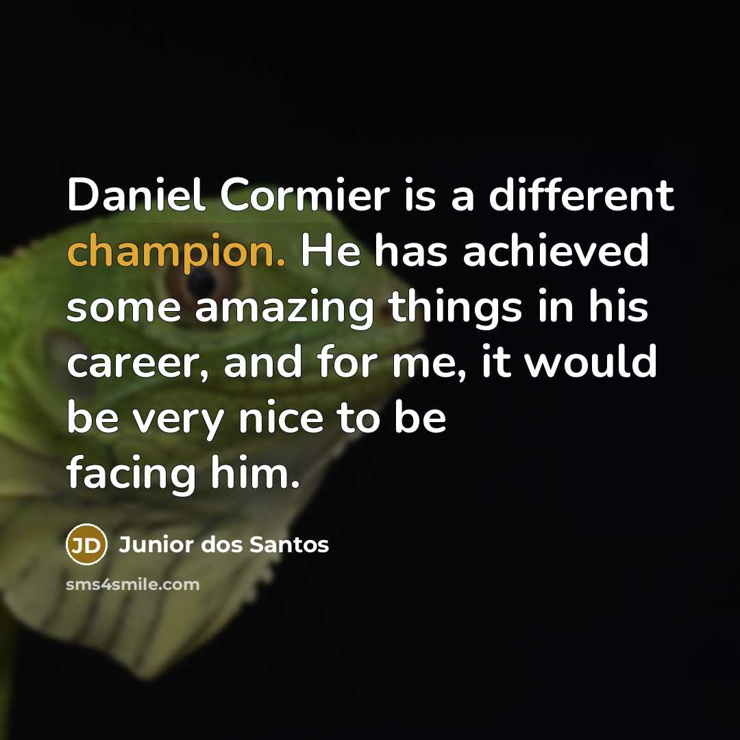 “Daniel Cormier is a different champion. He has achieved some…” quote by Junior dos Santos