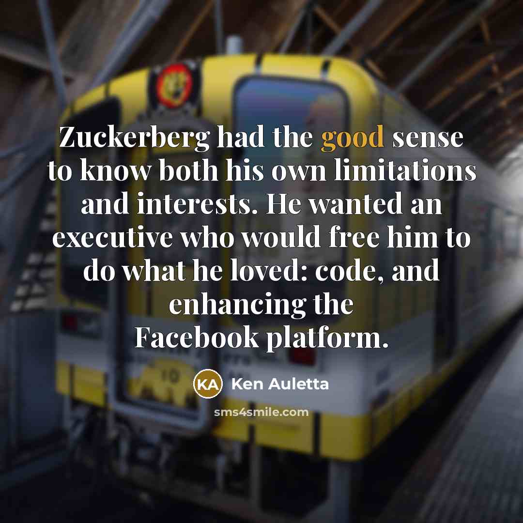 “Zuckerberg had the good sense to know both his own…” quote by Ken Auletta