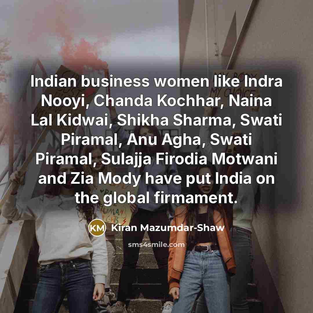 “Indian business women like Indra Nooyi, Chanda Kochhar, Naina Lal…” quote by Kiran Mazumdar-Shaw
