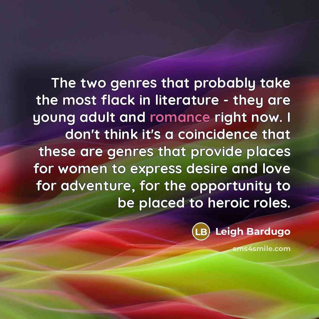 “The two genres that probably take the most flack in…” quote by Leigh Bardugo