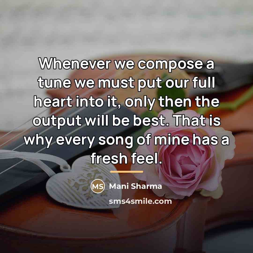 “Whenever we compose a tune we must put our full…” quote by Mani Sharma