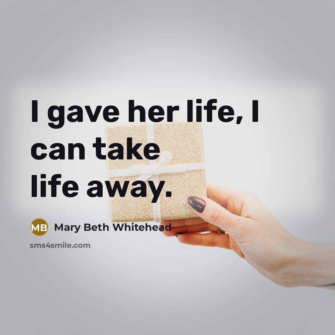 “I gave her life, I can take life away.…” quote by Mary Beth Whitehead